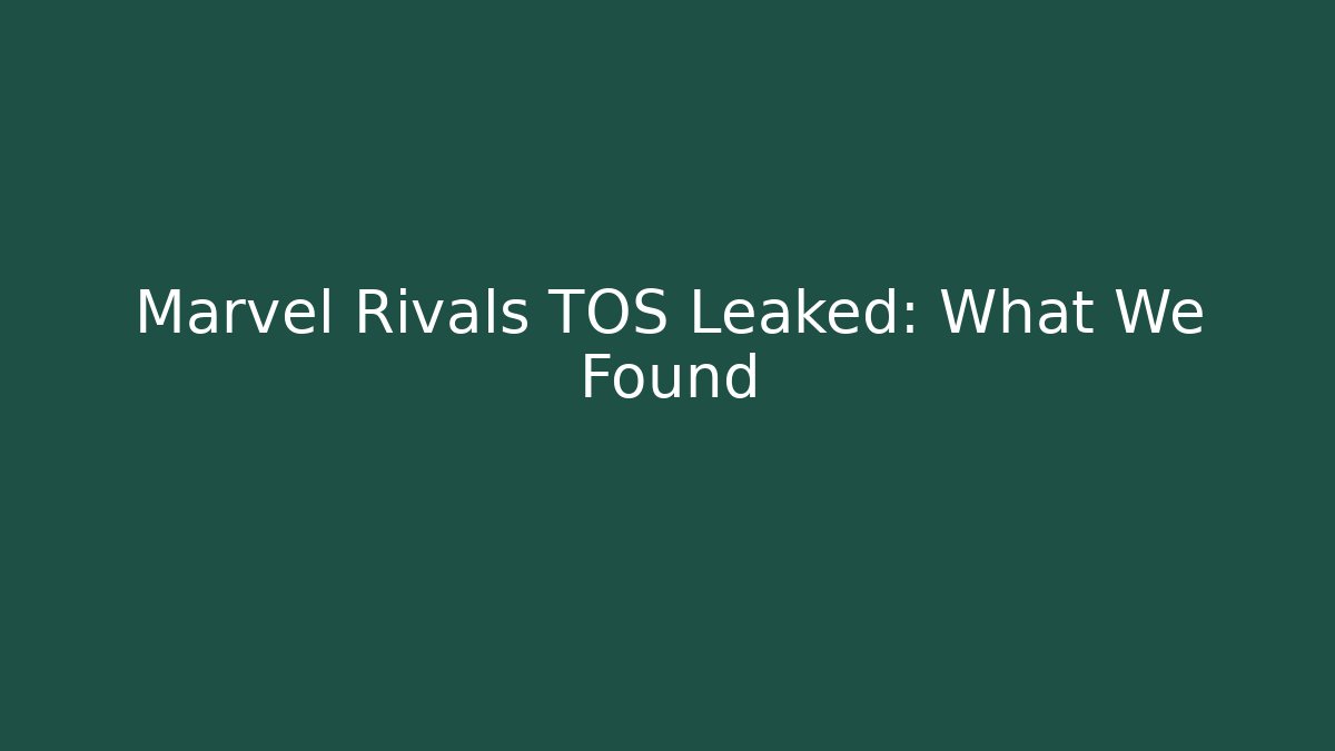 Marvel Rivals TOS Leaked: What We Found - Create More Assets