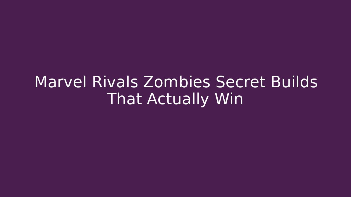 Marvel Rivals Zombies Secret Builds That Actually Win