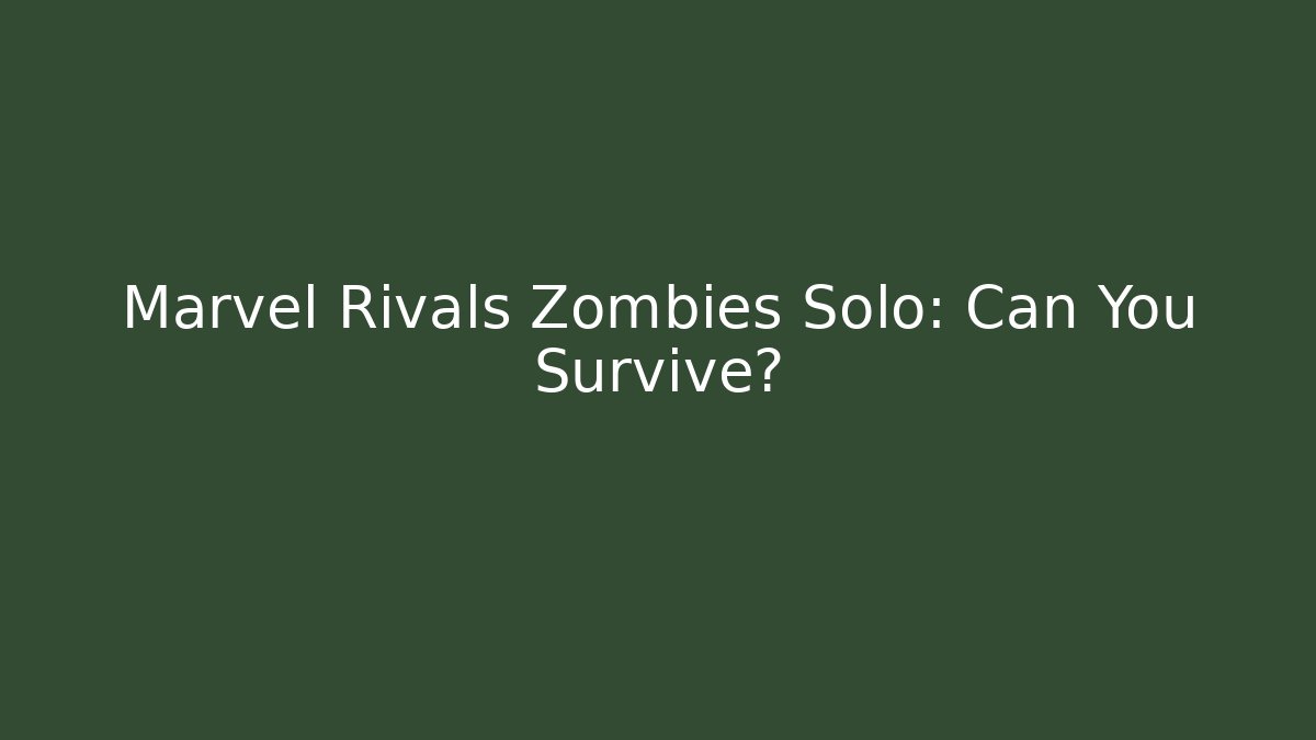 Marvel Rivals Zombies Solo: Can You Survive?