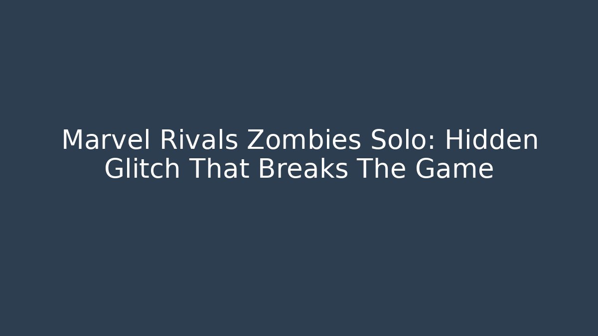 Marvel Rivals Zombies Solo: Hidden Glitch That Breaks The Game