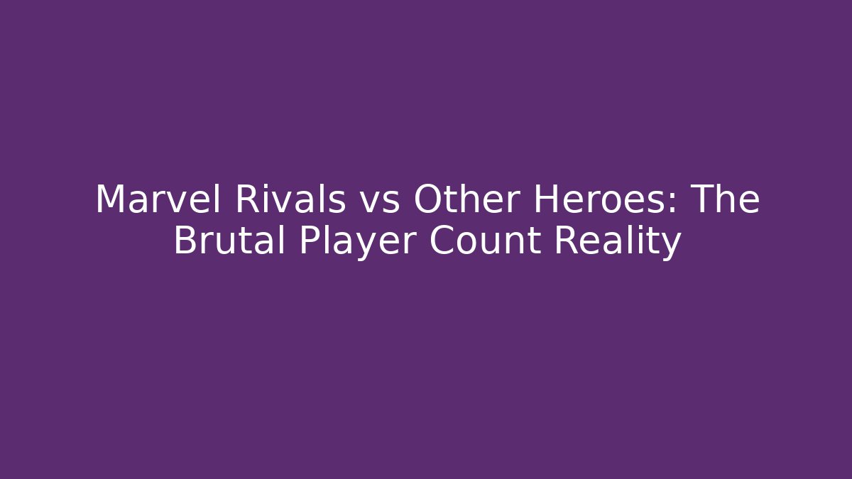 Marvel Rivals vs Other Heroes: The Brutal Player Count Reality