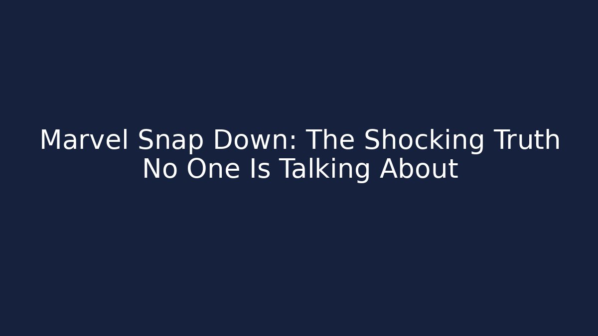 Marvel Snap Down: The Shocking Truth No One Is Talking About - Create More Assets