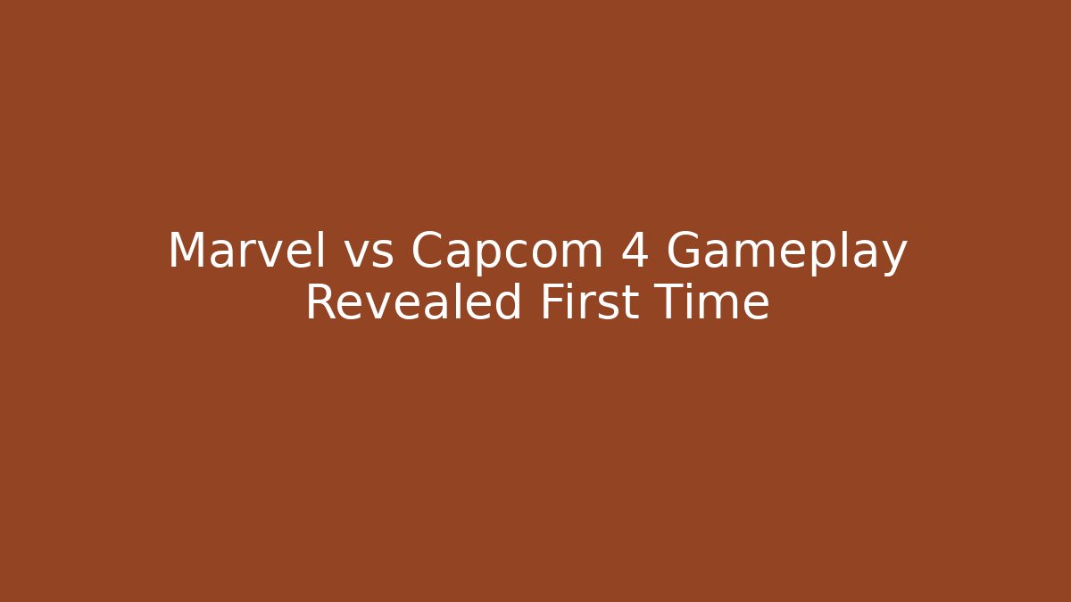 Marvel vs Capcom 4 Gameplay Revealed First Time