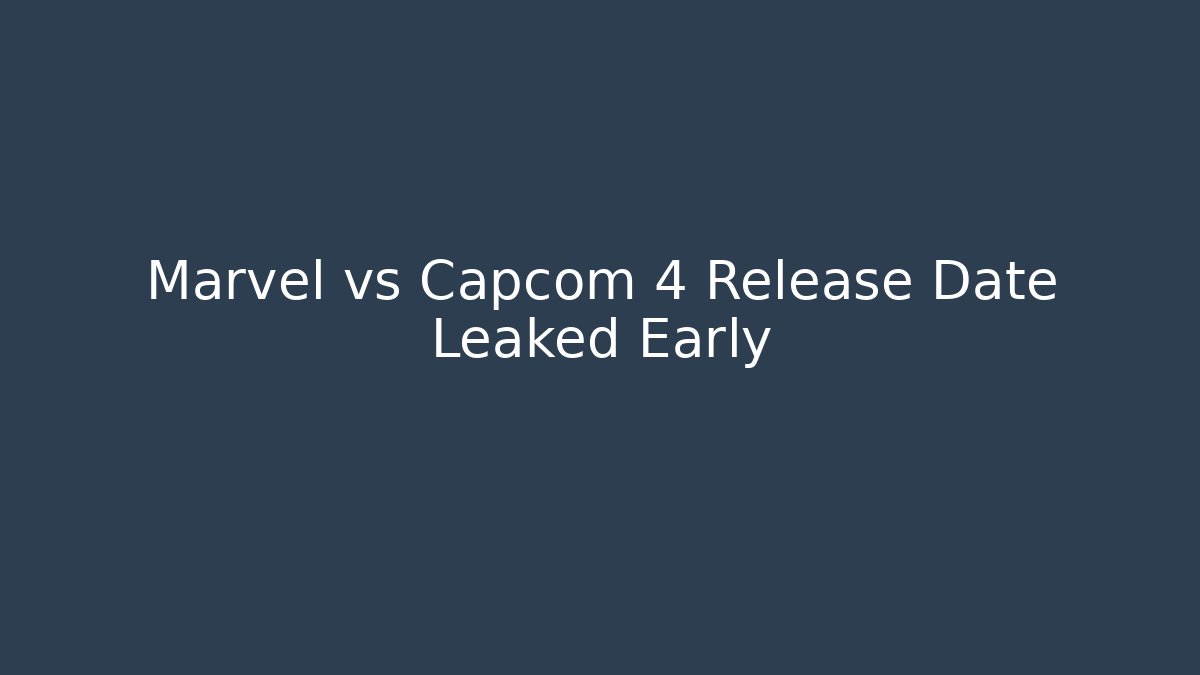 Marvel vs Capcom 4 Release Date Leaked Early