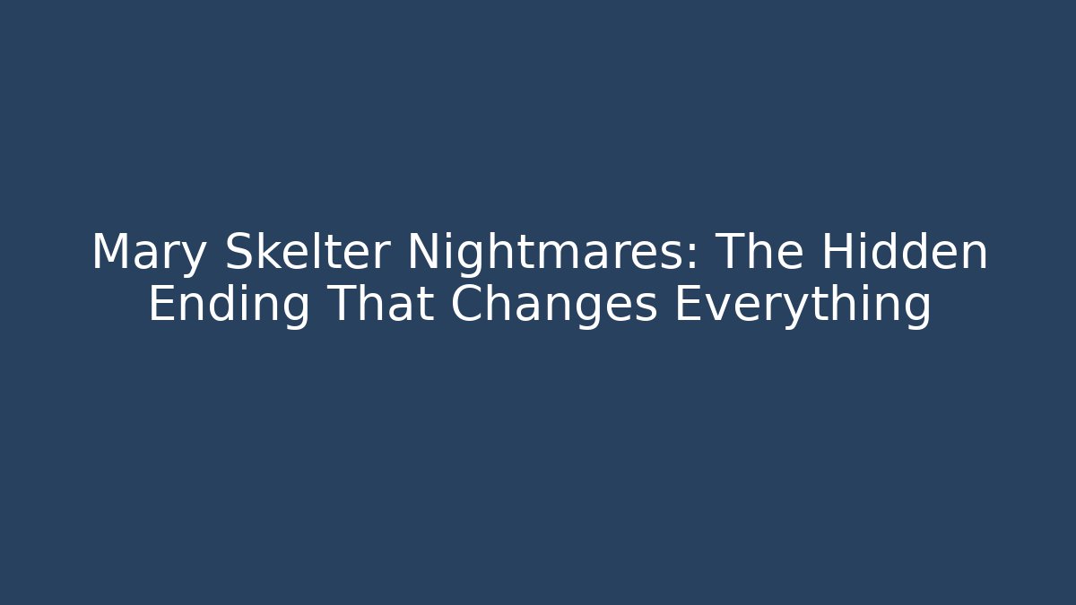 Mary Skelter Nightmares: The Hidden Ending That Changes Everything - Create More Assets