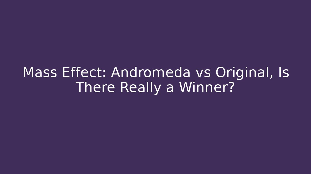 Mass Effect: Andromeda vs Original, Is There Really a Winner?