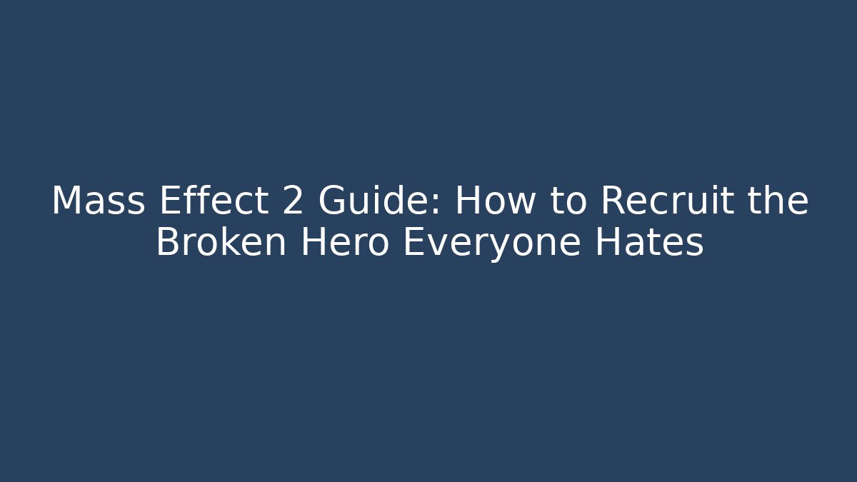 Mass Effect 2 Guide: How to Recruit the Broken Hero Everyone Hates