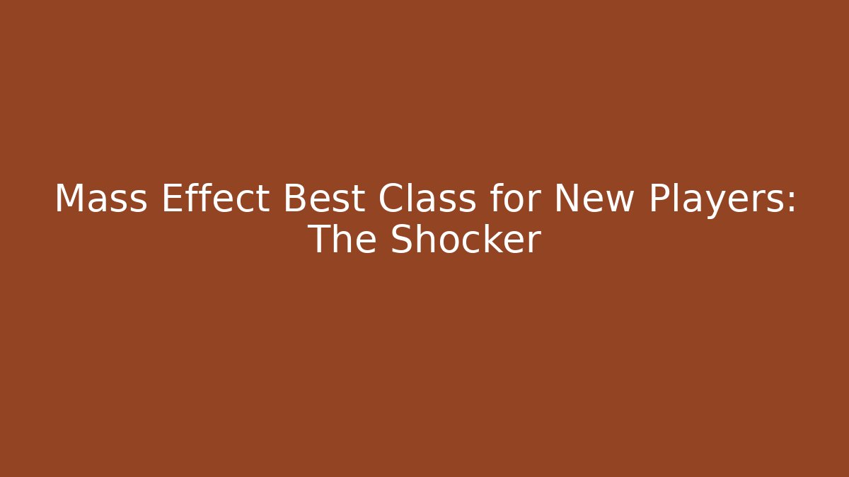 Mass Effect Best Class for New Players: The Shocker