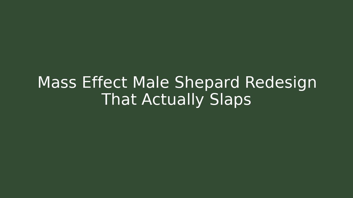 Mass Effect Male Shepard Redesign That Actually Slaps