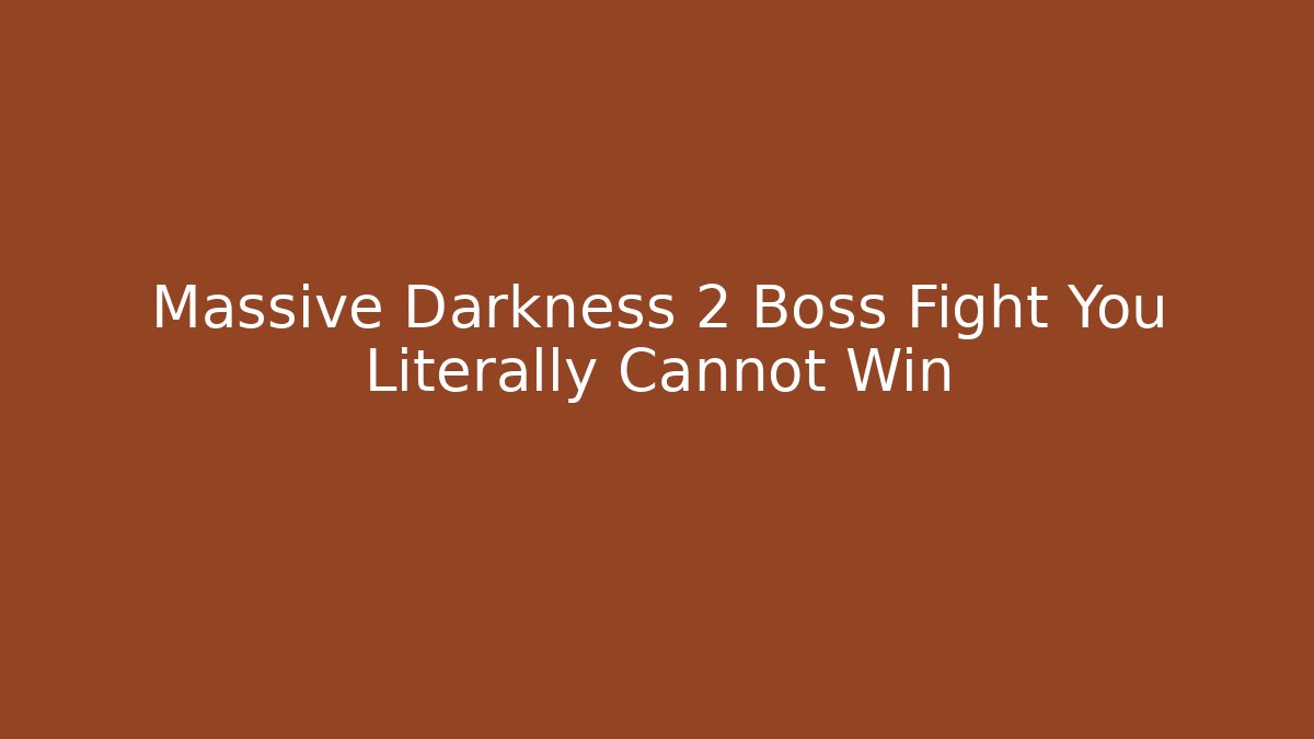 Massive Darkness 2 Boss Fight You Literally Cannot Win - Create More Assets