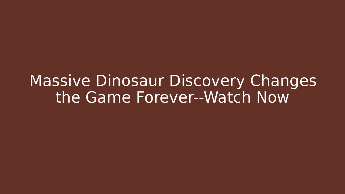 Massive Dinosaur Discovery Changes the Game Forever—Watch Now - Create More Assets