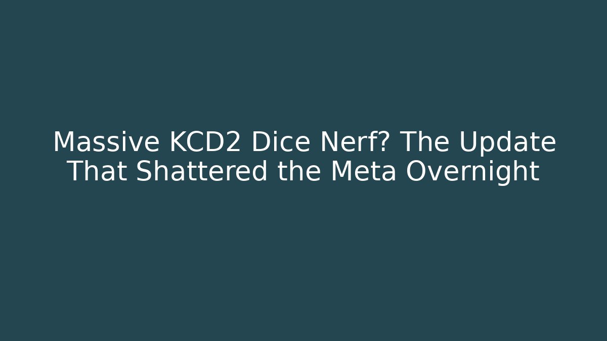 Massive KCD2 Dice Nerf? The Update That Shattered the Meta Overnight