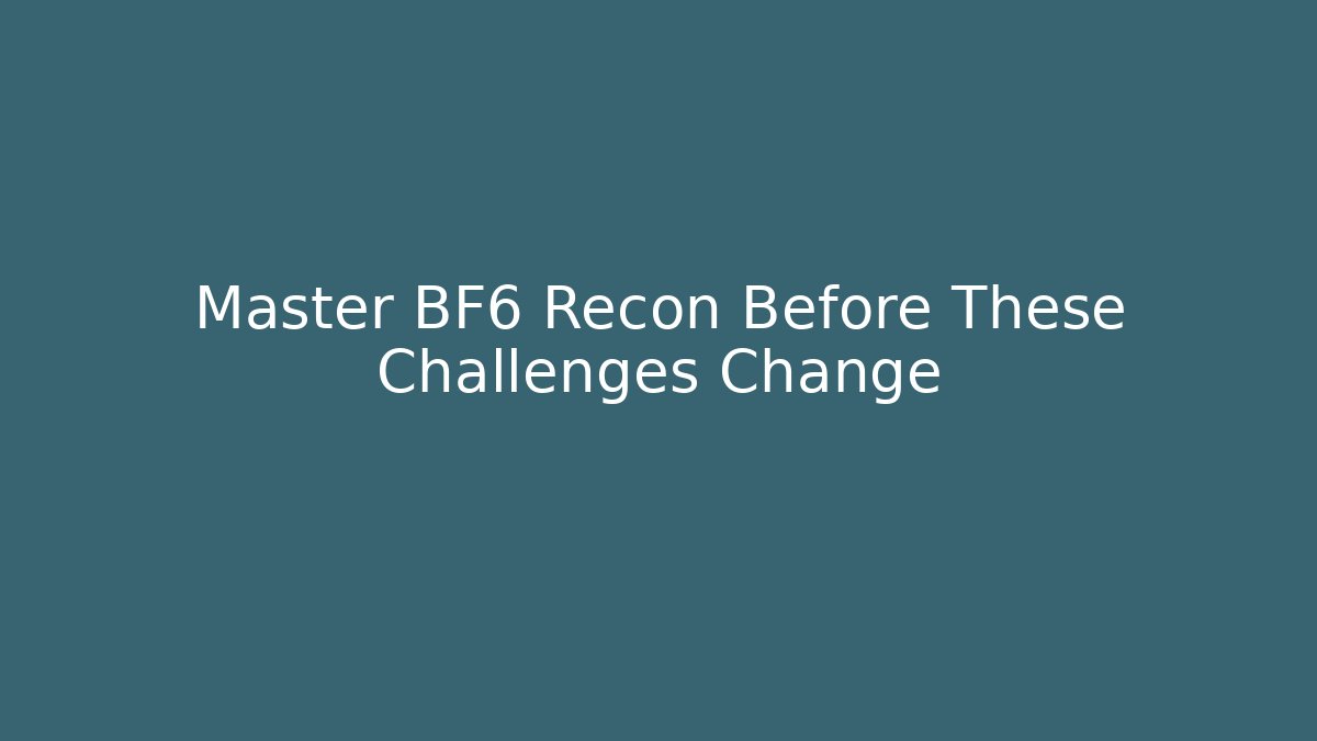 Master BF6 Recon Before These Challenges Change