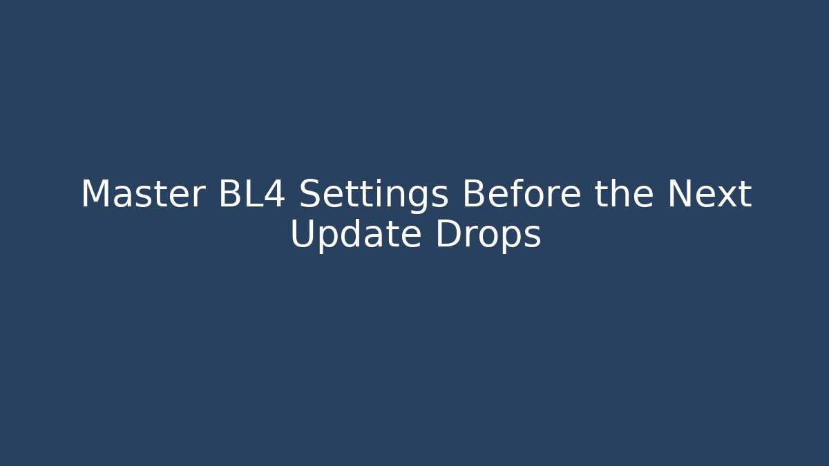 Master BL4 Settings Before the Next Update Drops