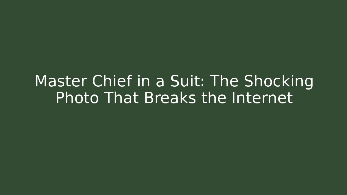 Master Chief in a Suit: The Shocking Photo That Breaks the Internet