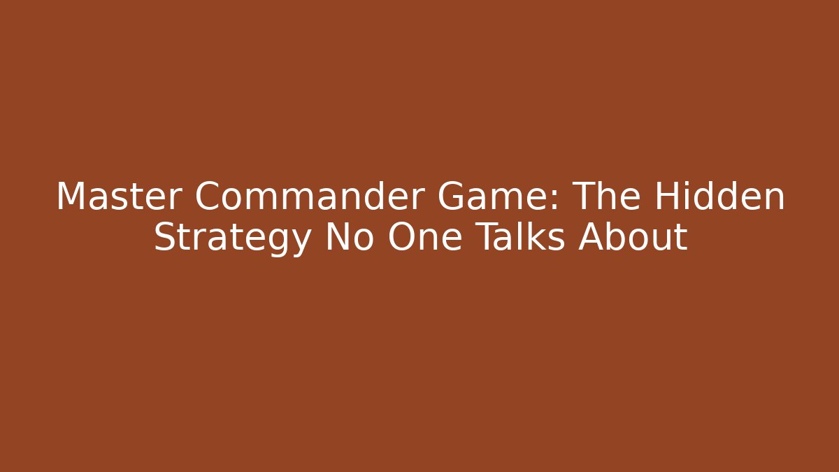 Master Commander Game: The Hidden Strategy No One Talks About