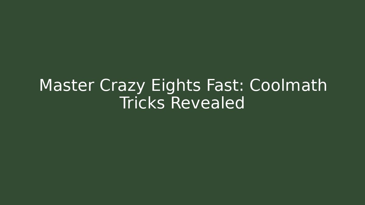 Master Crazy Eights Fast: Coolmath Tricks Revealed - Create More Assets