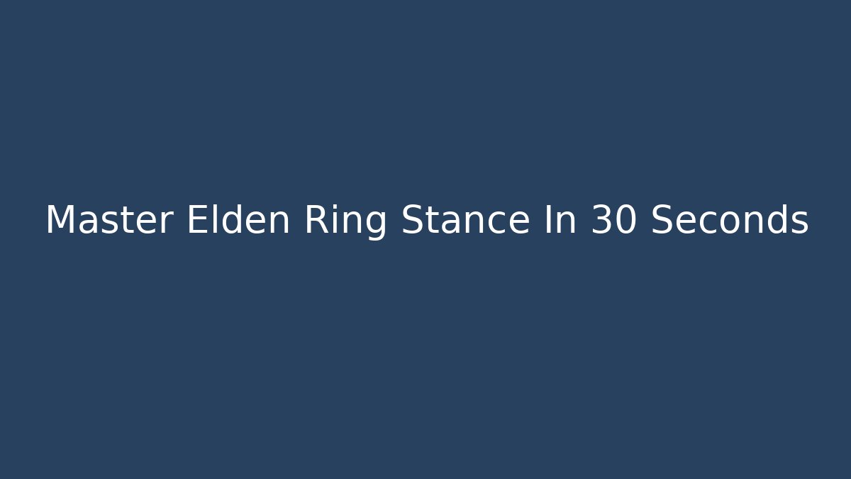 Master Elden Ring Stance In 30 Seconds - Create More Assets