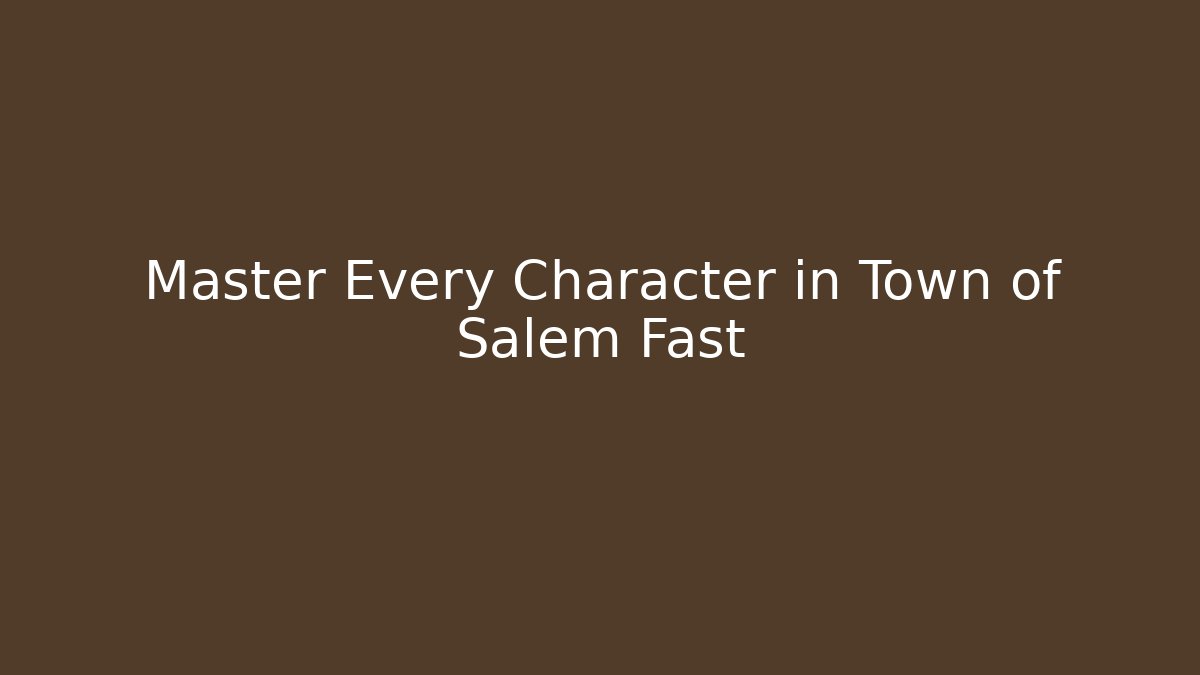 Master Every Character in Town of Salem Fast