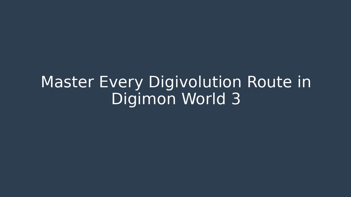 Master Every Digivolution Route in Digimon World 3