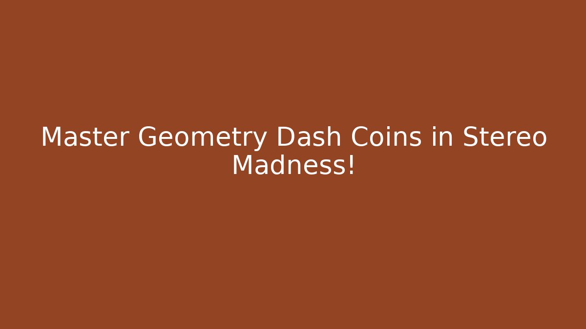 Master Geometry Dash Coins in Stereo Madness! - Create More Assets