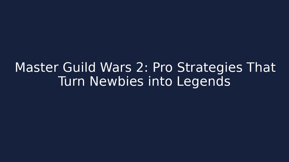 Master Guild Wars 2: Pro Strategies That Turn Newbies into Legends