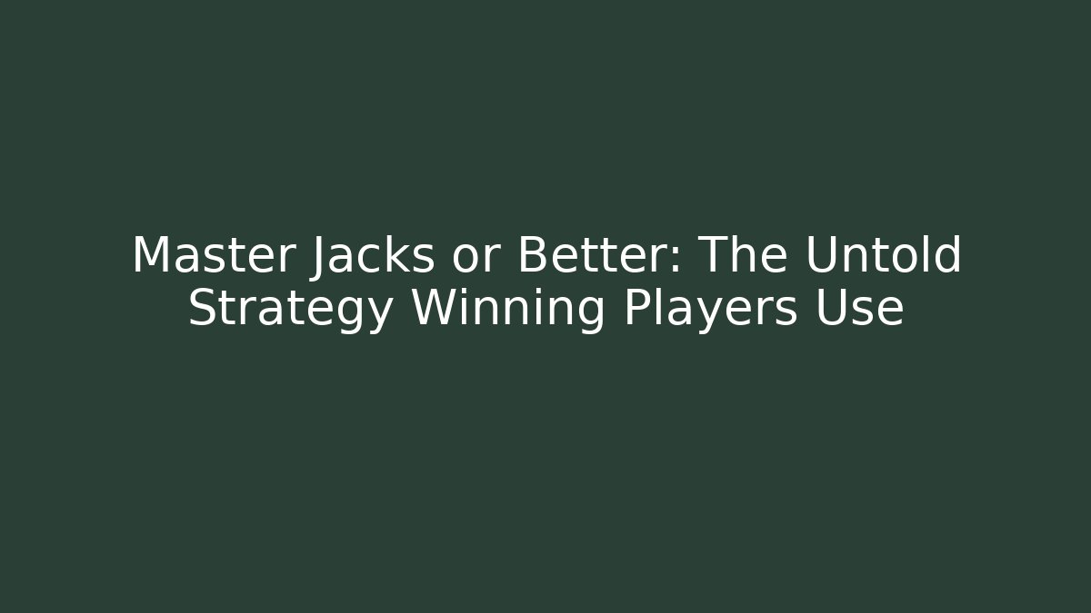 Master Jacks or Better: The Untold Strategy Winning Players Use - Create More Assets