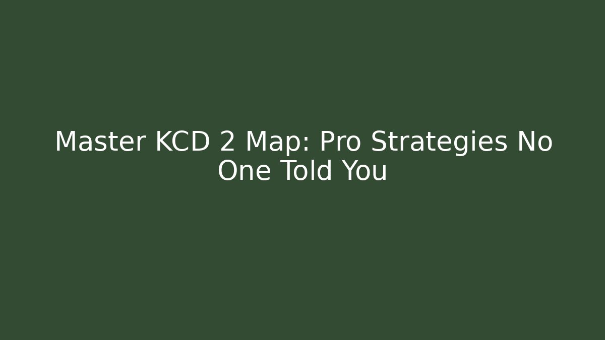 Master KCD 2 Map: Pro Strategies No One Told You