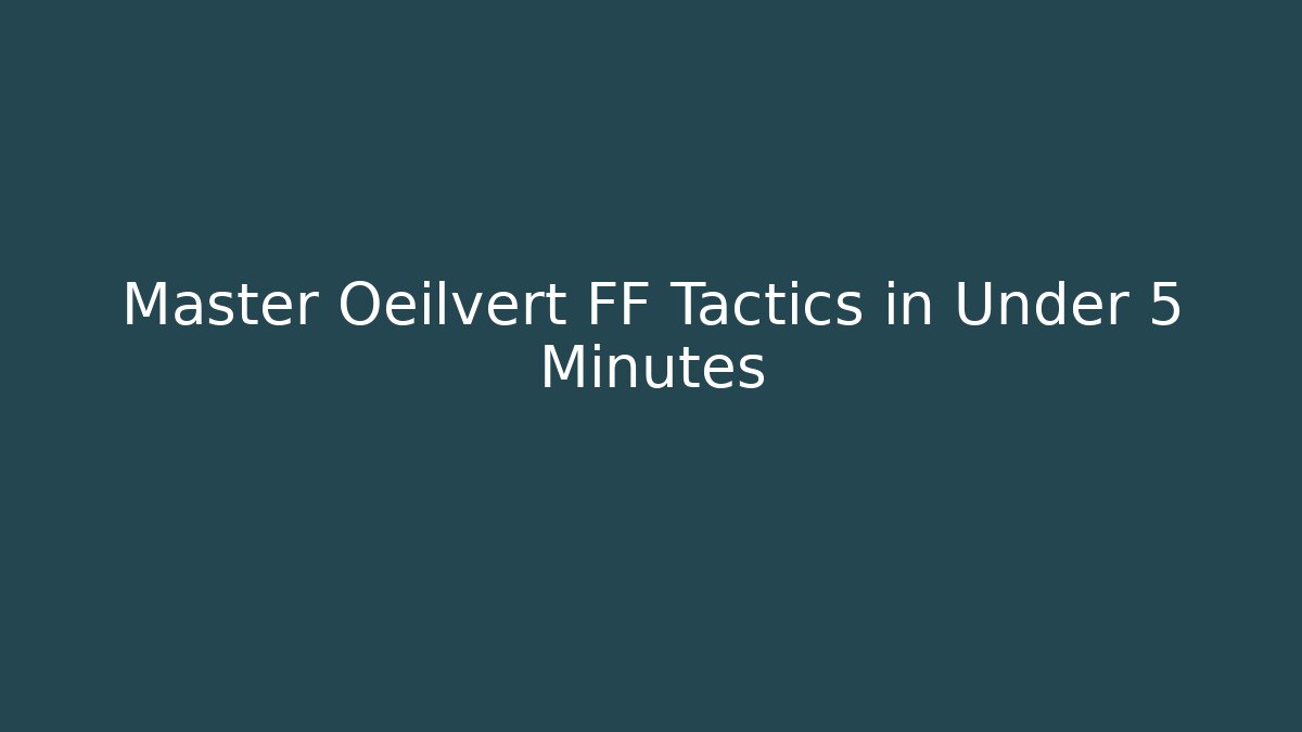 Master Oeilvert FF Tactics in Under 5 Minutes