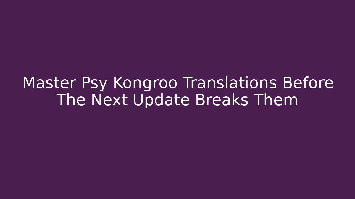 Master Psy Kongroo Translations Before The Next Update Breaks Them