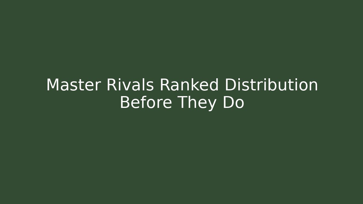Master Rivals Ranked Distribution Before They Do