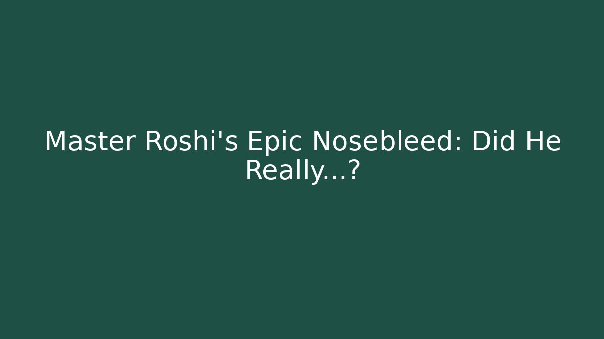Master Roshi’s Epic Nosebleed: Did He Really…? - Create More Assets