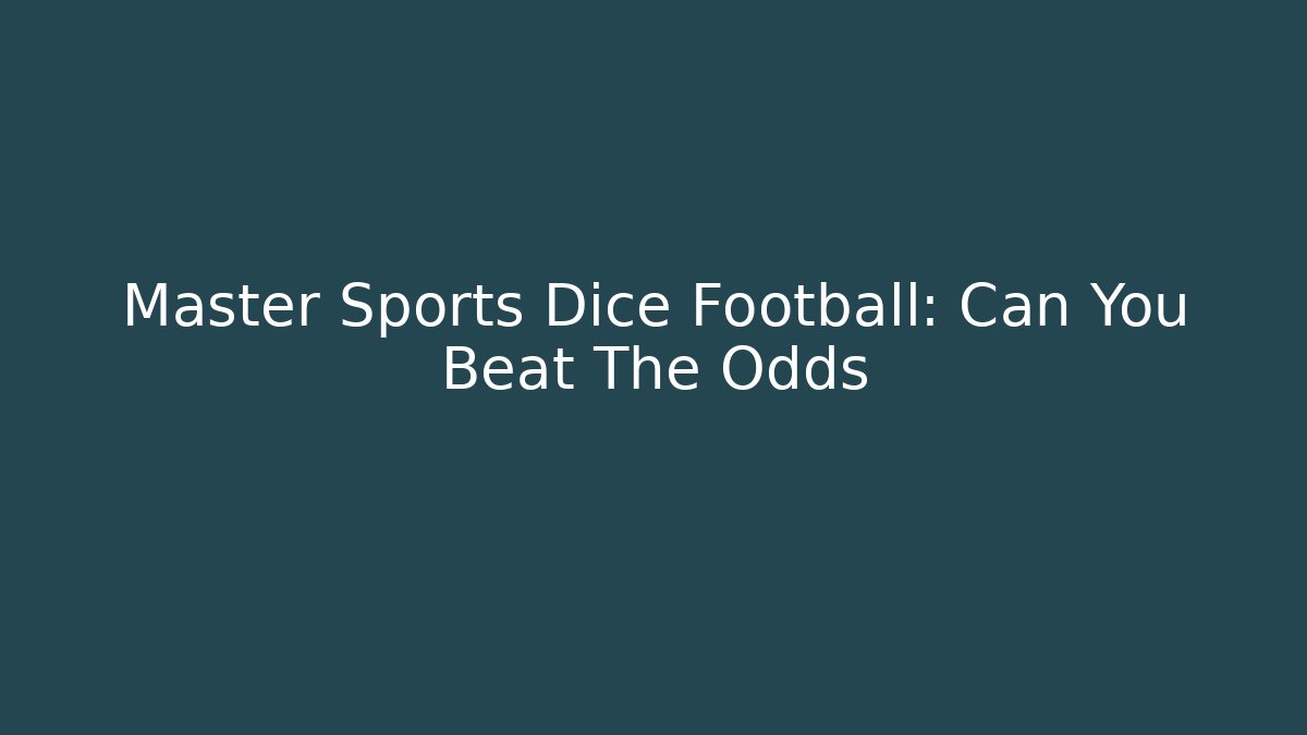 Master Sports Dice Football: Can You Beat The Odds