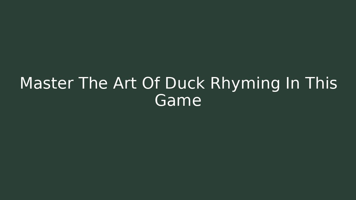 Master The Art Of Duck Rhyming In This Game