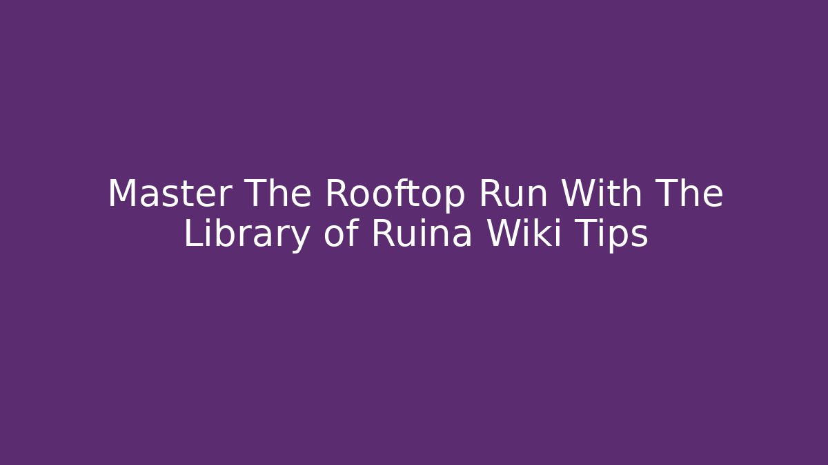 Master The Rooftop Run With The Library of Ruina Wiki Tips