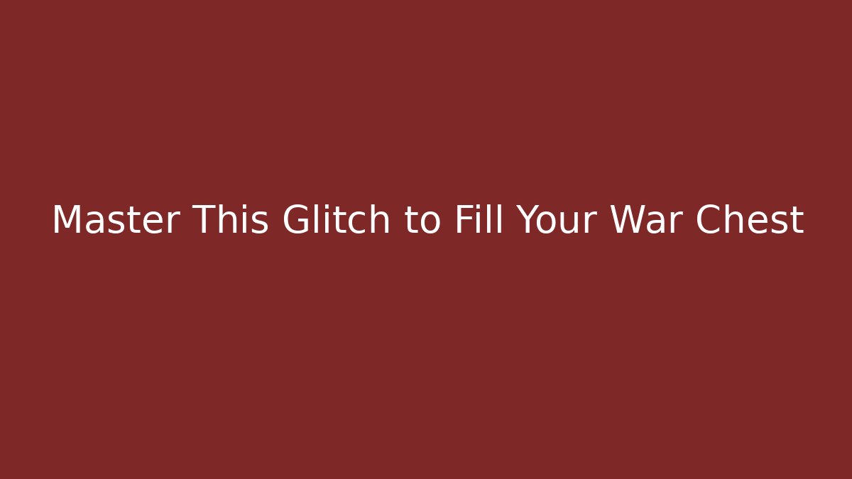 Master This Glitch to Fill Your War Chest - Create More Assets