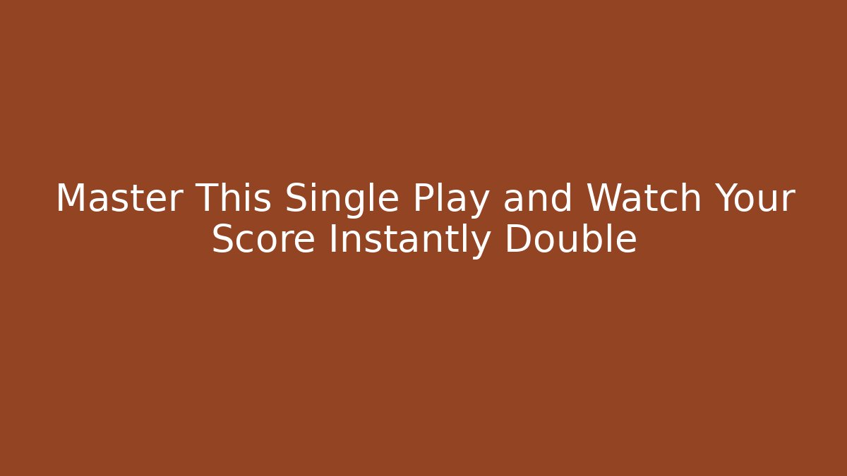 Master This Single Play and Watch Your Score Instantly Double - Create More Assets