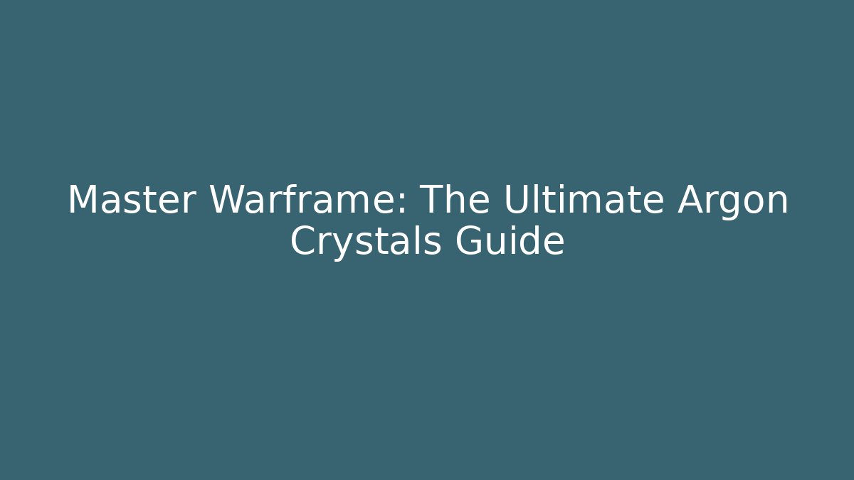 Master Warframe: The Ultimate Argon Crystals Guide