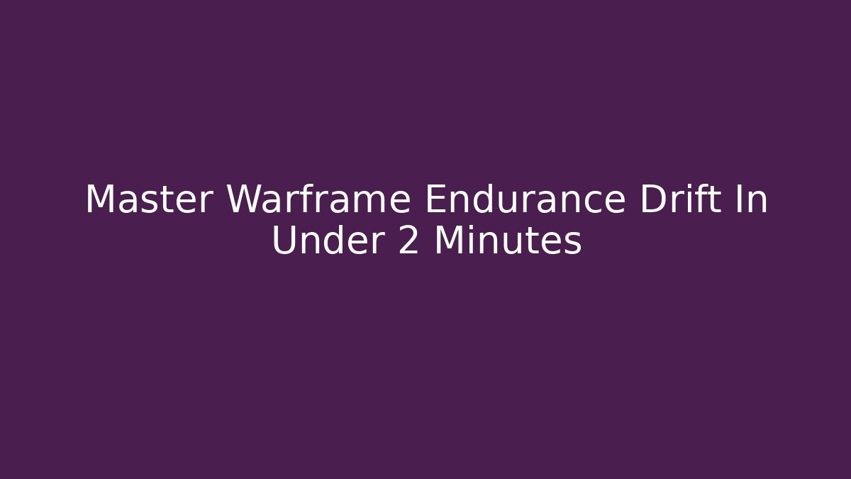 Master Warframe Endurance Drift In Under 2 Minutes