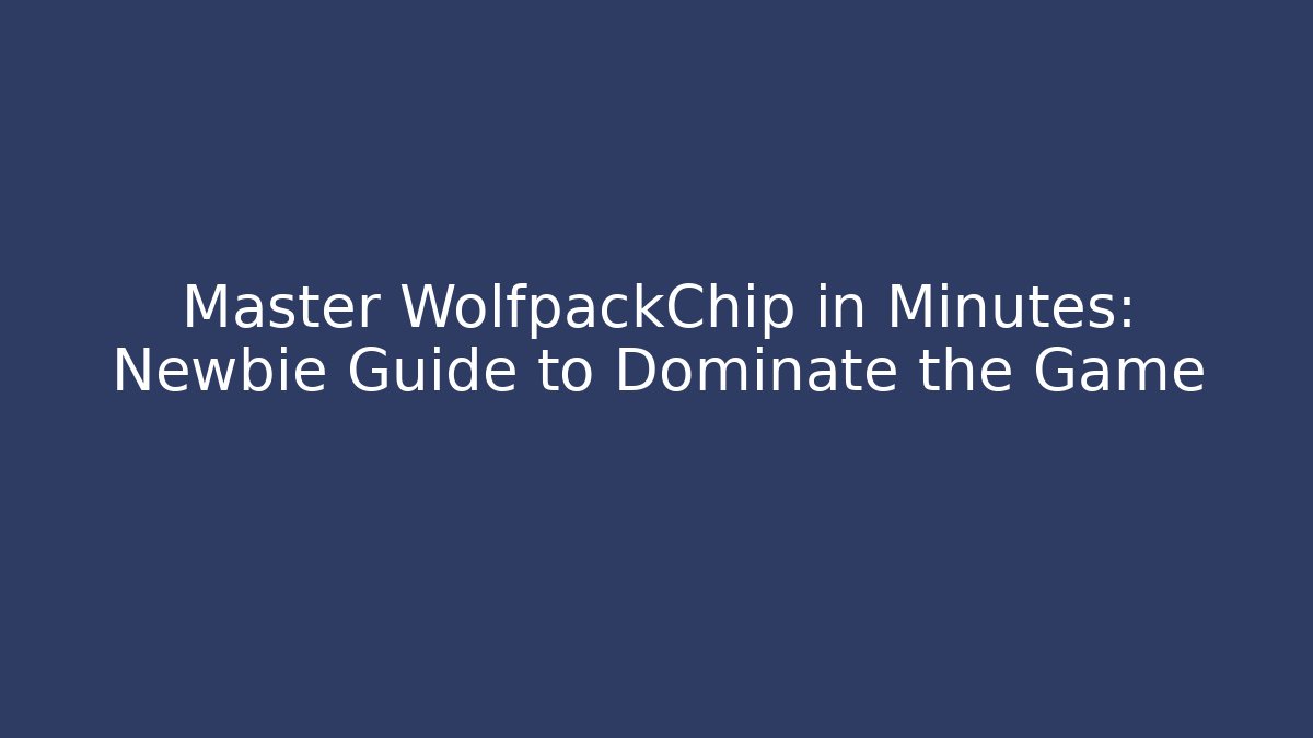 Master WolfpackChip in Minutes: Newbie Guide to Dominate the Game