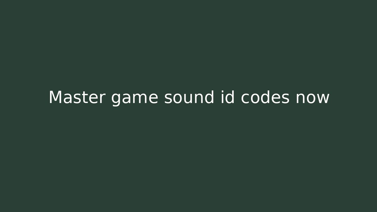 Master game sound id codes now - Create More Assets