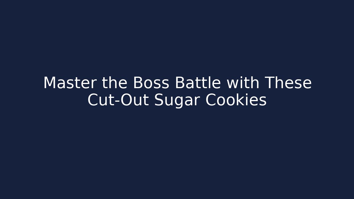 Master the Boss Battle with These Cut-Out Sugar Cookies