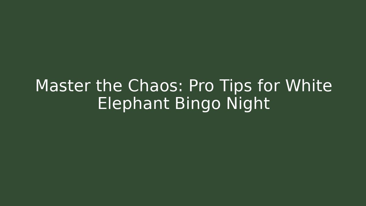 Master the Chaos: Pro Tips for White Elephant Bingo Night