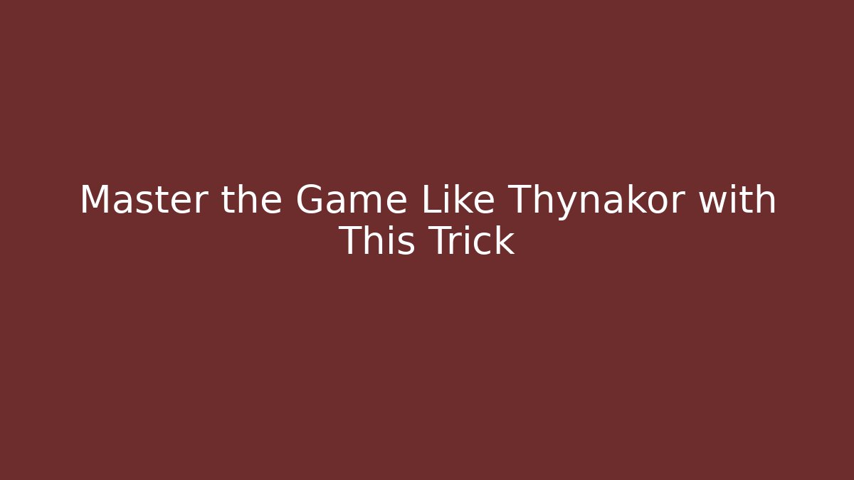 Master the Game Like Thynakor with This Trick - Create More Assets
