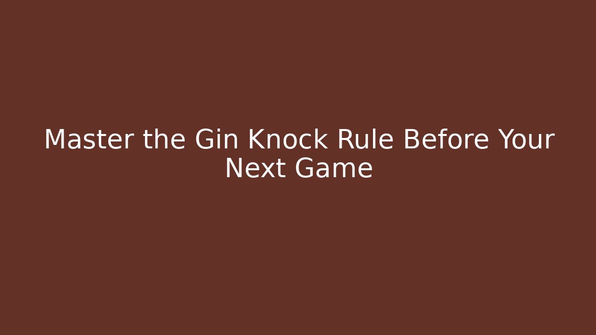 Master the Gin Knock Rule Before Your Next Game - Create More Assets