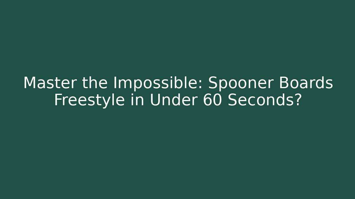 Master the Impossible: Spooner Boards Freestyle in Under 60 Seconds?