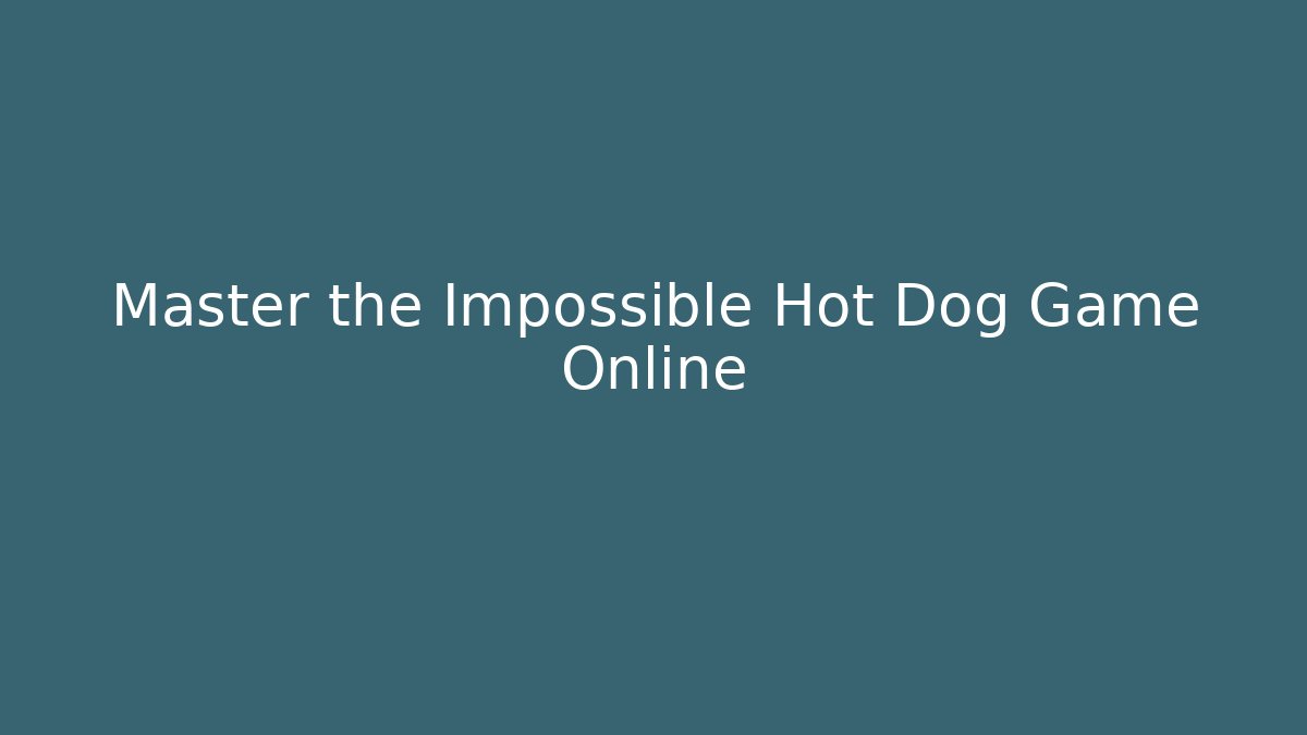 Master the Impossible Hot Dog Game Online