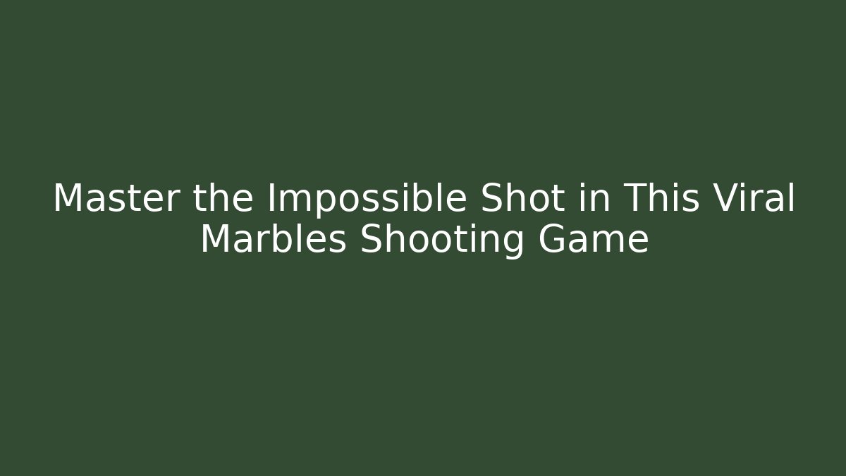 Master the Impossible Shot in This Viral Marbles Shooting Game - Create More Assets