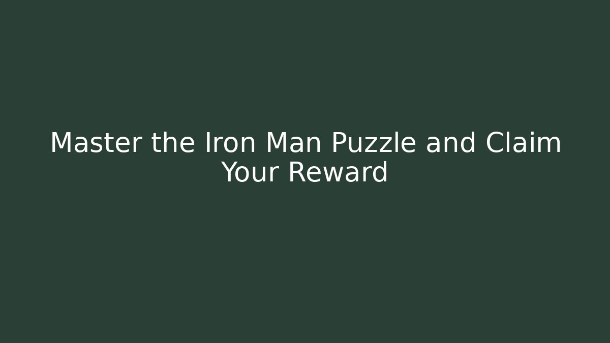 Master the Iron Man Puzzle and Claim Your Reward