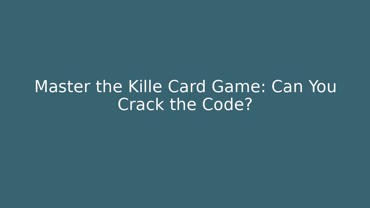 Master the Kille Card Game: Can You Crack the Code? - Create More Assets
